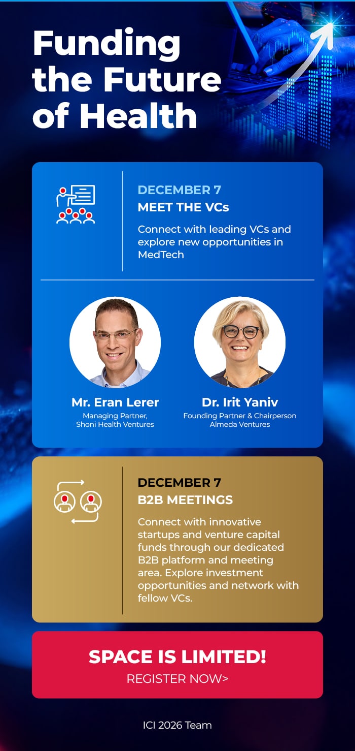 Funding the Future of Health - December 7: Meet the VCs with Mr. Eran Lerer (Shoni Health Ventures) and Dr. Irit Yaniv (Almeda Ventures), and B2B Meetings. Space is limited - register now.